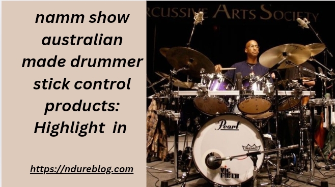 namm show australian made drummer stick control products